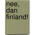 Nee, dan Finland!