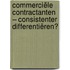 Commerciële contractanten – consistenter differentiëren?