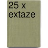 25 x Extaze door Hein van der Hoeven