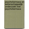 Psychofarmaca en wetenschappelijk onderzoek met psychofarmaca by Dick Bijl