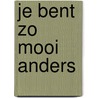 Je bent zo mooi anders door Hans Andreus