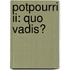 Potpourri II: quo vadis?