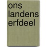 Ons Landens Erfdeel door Onbekend