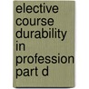 Elective course Durability in profession part D by Unknown