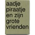 Aadje Piraatje en zijn grote vrienden