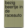 Bezig Beertje in de raceauto door Benji Davies