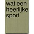Wat een heerlijke sport
