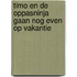 Timo en de oppasninja gaan nog even op vakantie