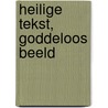 Heilige tekst, goddeloos beeld door Joris Vermassen