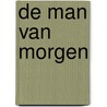 De Man van Morgen by Steven Goegebeur