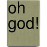 Oh God! door Jacques van der Borght