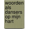Woorden als dansers op mijn hart by Katrien Peremans
