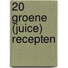 20 groene (juice) recepten door Jesse van der Velde