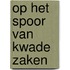 Op het spoor van kwade zaken
