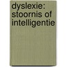 Dyslexie: stoornis of intelligentie by Sjan Verhoeven