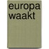 Europa waakt