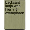 Backcard Katja was hier + 6 exemplaren door Katja Schuurman