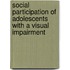 Social Participation of Adolescents with a Visual Impairment
