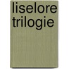 Liselore trilogie by Henny Thijssing-Boer