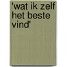 'wat ik zelf het beste vind' by Hille Pijlman
