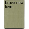 Brave New Love door Tamara Haagmans