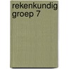 Rekenkundig groep 7 door Brigitte Bosman