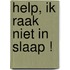 Help, ik raak niet in slaap !