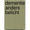 Dementie anders belicht by Marieke de Vrij