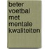 Beter voetbal met mentale kwaliteiten