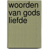 Woorden van Gods liefde door Ans Heij