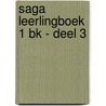 Saga leerlingboek 1 BK - deel 3 door Onbekend