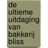 De ultieme uitdaging van Bakkerij Bliss by Kathryn Littlewood