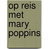 Op reis met Mary Poppins by Hélène Druvert