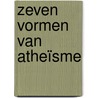 Zeven vormen van atheïsme by John Gray