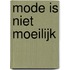 Mode is niet moeilijk