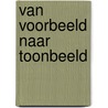 Van voorbeeld naar toonbeeld by H. Dijkstra