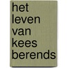 Het Leven van Kees Berends door Arie Tuinman