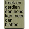 Freek en Gerdien een hond kan meer dan blaffen by Jannie Koetsier-Schokker
