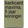 Backcard Maxima, 5 jaar koningin by Yvonne Hoebe