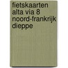 Fietskaarten Alta Via 8 Noord-Frankrijk Dieppe door Alta Via travelbookshop