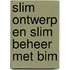 Slim ontwerp en Slim beheer met BIM