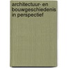 Architectuur- en bouwgeschiedenis in perspectief door Marcel Teunissen