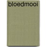 Bloedmooi door Ingeborg Kuys