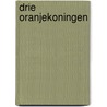 Drie Oranjekoningen by Jeroen Van Zanten