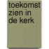 Toekomst zien in de Kerk