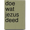 Doe wat Jezus deed door Robby Dawkins