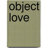 Object Love door Anne Berk