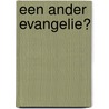 Een ander evangelie? door R.G. den Hertog