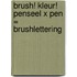 Brush! Kleur! penseel x pen = brushlettering