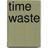 Time Waste